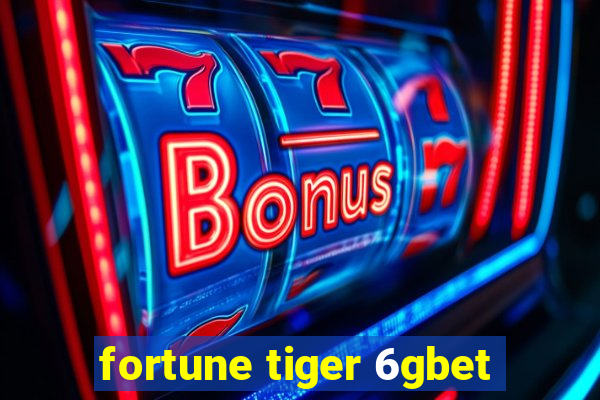 fortune tiger 6gbet